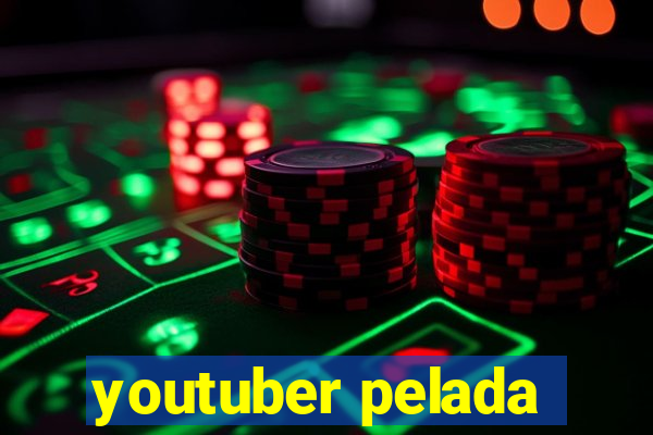 youtuber pelada